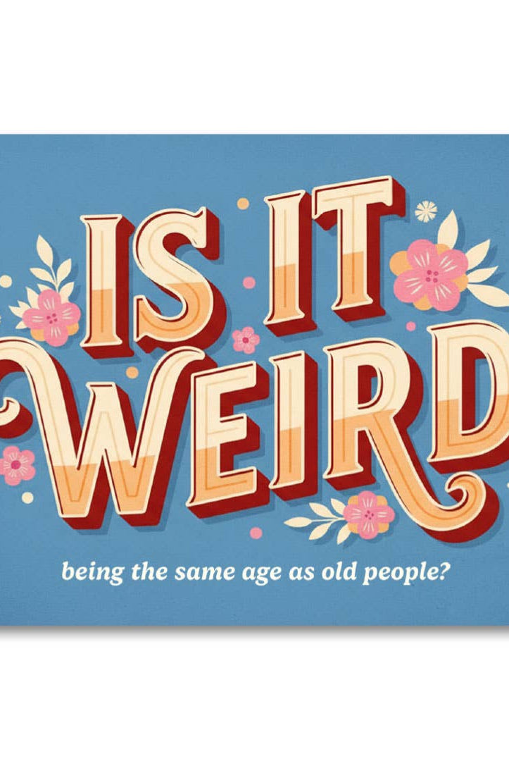 Is It Weird Being the Same Age as Old People - Funny Card-11- Gift/Home-Bad Betty Greeting Co.-Usher & Co - Women's Boutique Located in Atoka, OK and Durant, OK