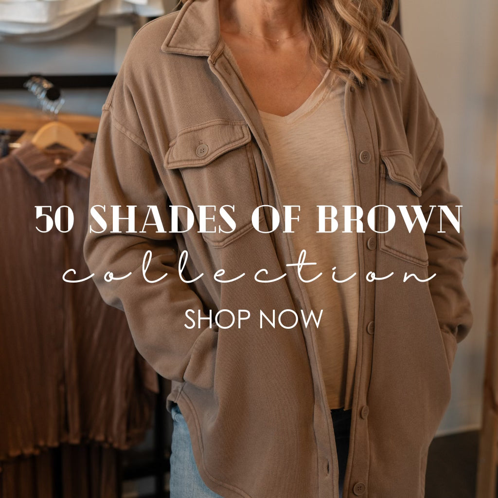 Shop Our New Arrivals 50 Shades of Brown | Usher & Co, Women's Online and In Store Fashion Boutique located in Durant and Atoka, Oklahoma
